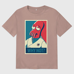 Женская футболка оверсайз Zoidberg: Why not?
