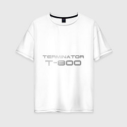 Женская футболка оверсайз Терминатор Т-800