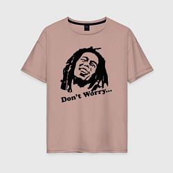 Женская футболка оверсайз Bob Marley: Don't worry