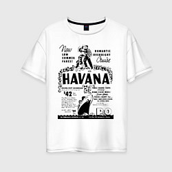 Женская футболка оверсайз Havana Cuba