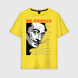 Женская футболка оверсайз Dali: Be Genius