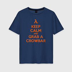 Футболка оверсайз женская Keep Calm & Grab a Crowbar, цвет: тёмно-синий
