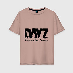 Женская футболка оверсайз DayZ: Slay Survive