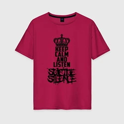 Футболка оверсайз женская Keep Calm & Listen Suicide Silence, цвет: маджента