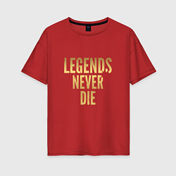 Женская футболка оверсайз Legends Never Die: Gold