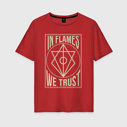 Женская футболка оверсайз In Flames: We Trust