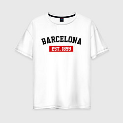 Футболка оверсайз женская FC Barcelona Est. 1899, цвет: белый