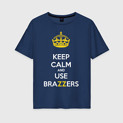 Футболка оверсайз женская Keep Calm & Use Brazzers, цвет: тёмно-синий