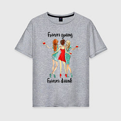Женская футболка оверсайз Forever young & drunk
