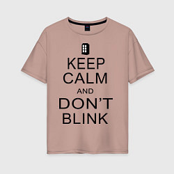 Женская футболка оверсайз Keep Calm & Don't Blink