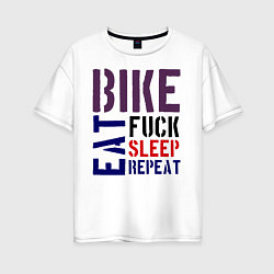 Женская футболка оверсайз Bike eat sleep repeat