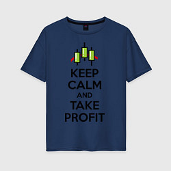 Футболка оверсайз женская Keep Calm & Take profit, цвет: тёмно-синий