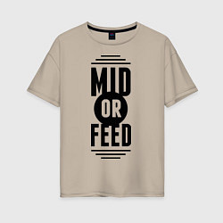 Женская футболка оверсайз Mid or feed