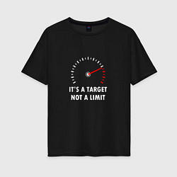 Футболка оверсайз женская It's a target, not a limit, цвет: черный