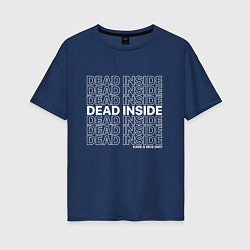 Футболка оверсайз женская Dead inside, цвет: тёмно-синий