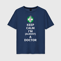 Футболка оверсайз женская Keep calm I??m a doctor, цвет: тёмно-синий