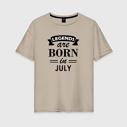 Женская футболка оверсайз Legends are born in july