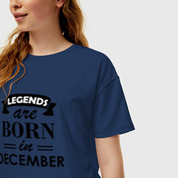 Футболка оверсайз женская Legends are born in december, цвет: тёмно-синий — фото 2