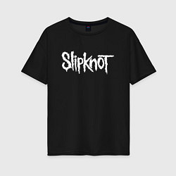 Футболка оверсайз женская SLIPKNOT НА СПИНЕ, цвет: черный