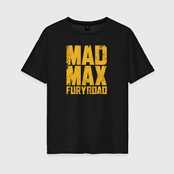Женская футболка оверсайз Mad Max