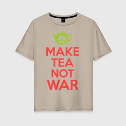 Женская футболка оверсайз Make tea not war