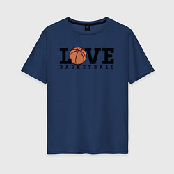 Футболка оверсайз женская Love Basketball, цвет: тёмно-синий