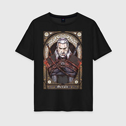 Женская футболка оверсайз The Witcher, Geralt, Ведьмак,