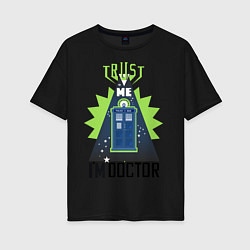 Женская футболка оверсайз Trust me, i'm doctor who