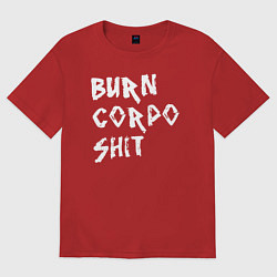 Женская футболка оверсайз BURN CORPO SHIT