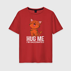 Футболка оверсайз женская Hug Me Im Vaccinated, цвет: красный