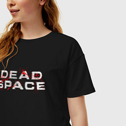 Футболка оверсайз женская DEAD SPACE МЁРТВЫЙ КОСМОС, цвет: черный — фото 2