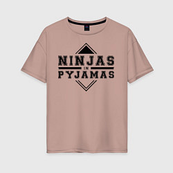 Женская футболка оверсайз Ninjas In Pyjamas