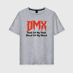 Женская футболка оверсайз DMX - Flesh Of My Flesh