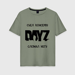 Женская футболка оверсайз DayZ: Съел консерву