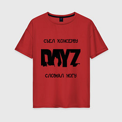 Женская футболка оверсайз DayZ: Съел консерву