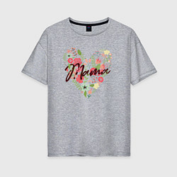 Женская футболка оверсайз Heart of flowers Mama