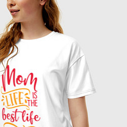 Футболка оверсайз женская Mom life is the best life, цвет: белый — фото 2