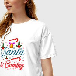 Футболка оверсайз женская Christmas Santa is Coming, цвет: белый — фото 2