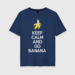 Женская футболка оверсайз Keep calm and go banana