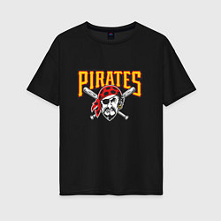 Футболка оверсайз женская Pittsburgh Pirates - baseball team, цвет: черный