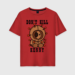 Женская футболка оверсайз Не убивайте Кенни, Южный Парк