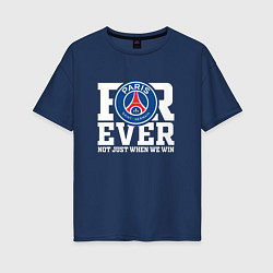 Женская футболка оверсайз PSG FOREVER NOT JUST WHEN WE WIN ПСЖ