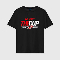 Женская футболка оверсайз Carolina Hurricanes we want the cup Каролина Харри