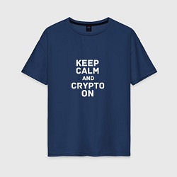 Женская футболка оверсайз Keep Calm and Crypto On