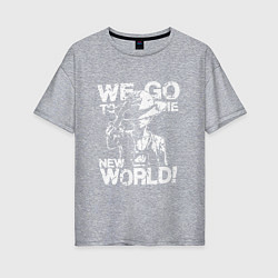 Женская футболка оверсайз WE GO TO THE NEW WORLD ВАНПИС