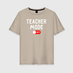 Женская футболка оверсайз Учительский мод отключен