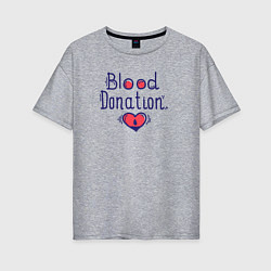 Женская футболка оверсайз Blood Donation