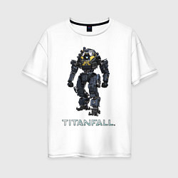 Женская футболка оверсайз TITANFALL ROBOT ART титанфолл