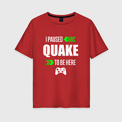 Женская футболка оверсайз Quake I Paused