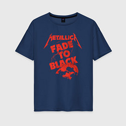 Женская футболка оверсайз Metallica Fade To Black Rock Art